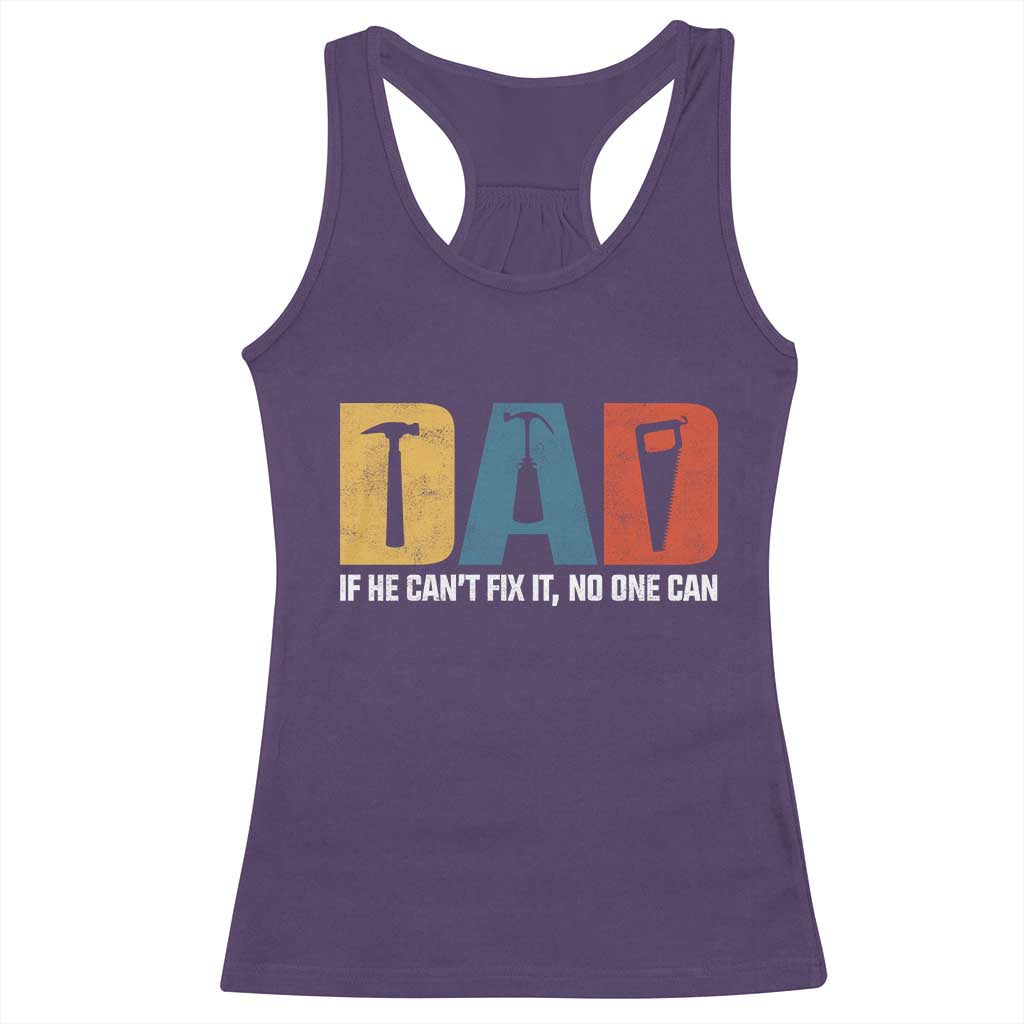 Funny Dad He Cant Fix It No One Can Racerback Tank Top Fathers Day