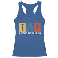 Funny Dad He Cant Fix It No One Can Racerback Tank Top Fathers Day