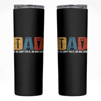 Funny Dad He Cant Fix It No One Can Skinny Tumbler Fathers Day