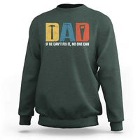 Funny Dad He Cant Fix It No One Can Sweatshirt Fathers Day