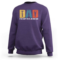 Funny Dad He Cant Fix It No One Can Sweatshirt Fathers Day