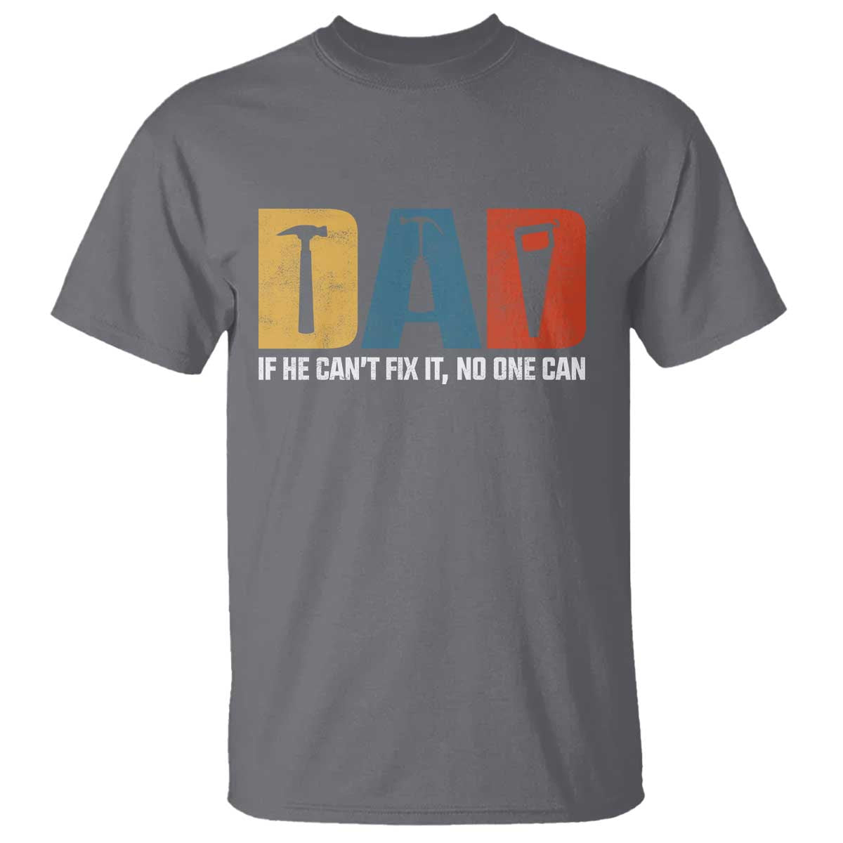Funny Dad He Cant Fix It No One Can T Shirt Fathers Day