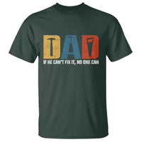 Funny Dad He Cant Fix It No One Can T Shirt Fathers Day