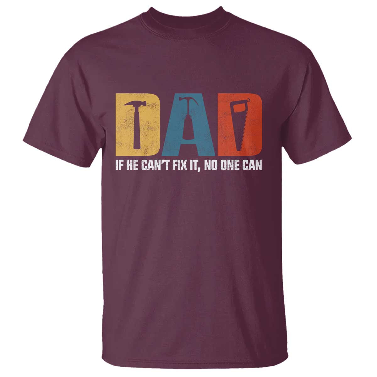 Funny Dad He Cant Fix It No One Can T Shirt Fathers Day