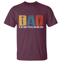 Funny Dad He Cant Fix It No One Can T Shirt Fathers Day