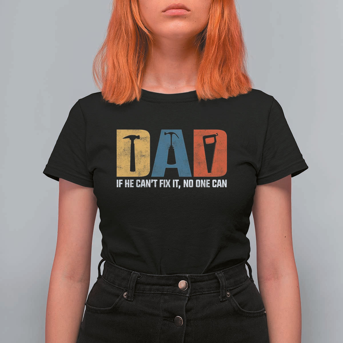 Funny Dad He Cant Fix It No One Can T Shirt For Women Fathers Day