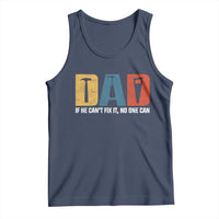 Funny Dad He Cant Fix It No One Can Tank Top Fathers Day