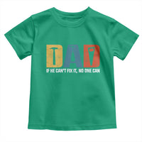 Funny Dad He Cant Fix It No One Can Toddler T Shirt Fathers Day