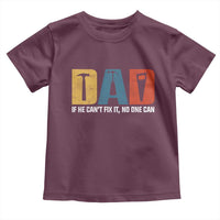 Funny Dad He Cant Fix It No One Can Toddler T Shirt Fathers Day