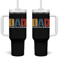 Funny Dad He Cant Fix It No One Can Tumbler With Handle Fathers Day