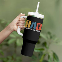 Funny Dad He Cant Fix It No One Can Tumbler With Handle Fathers Day