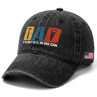 Funny Dad He Cant Fix It No One Can Washed Cotton Baseball Cap Fathers Day