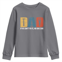 Funny Dad He Cant Fix It No One Can Youth Sweatshirt Fathers Day