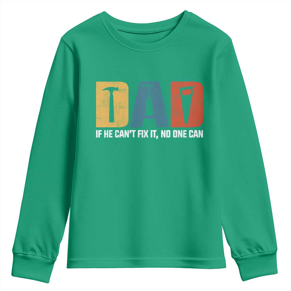 Funny Dad He Cant Fix It No One Can Youth Sweatshirt Fathers Day