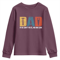Funny Dad He Cant Fix It No One Can Youth Sweatshirt Fathers Day