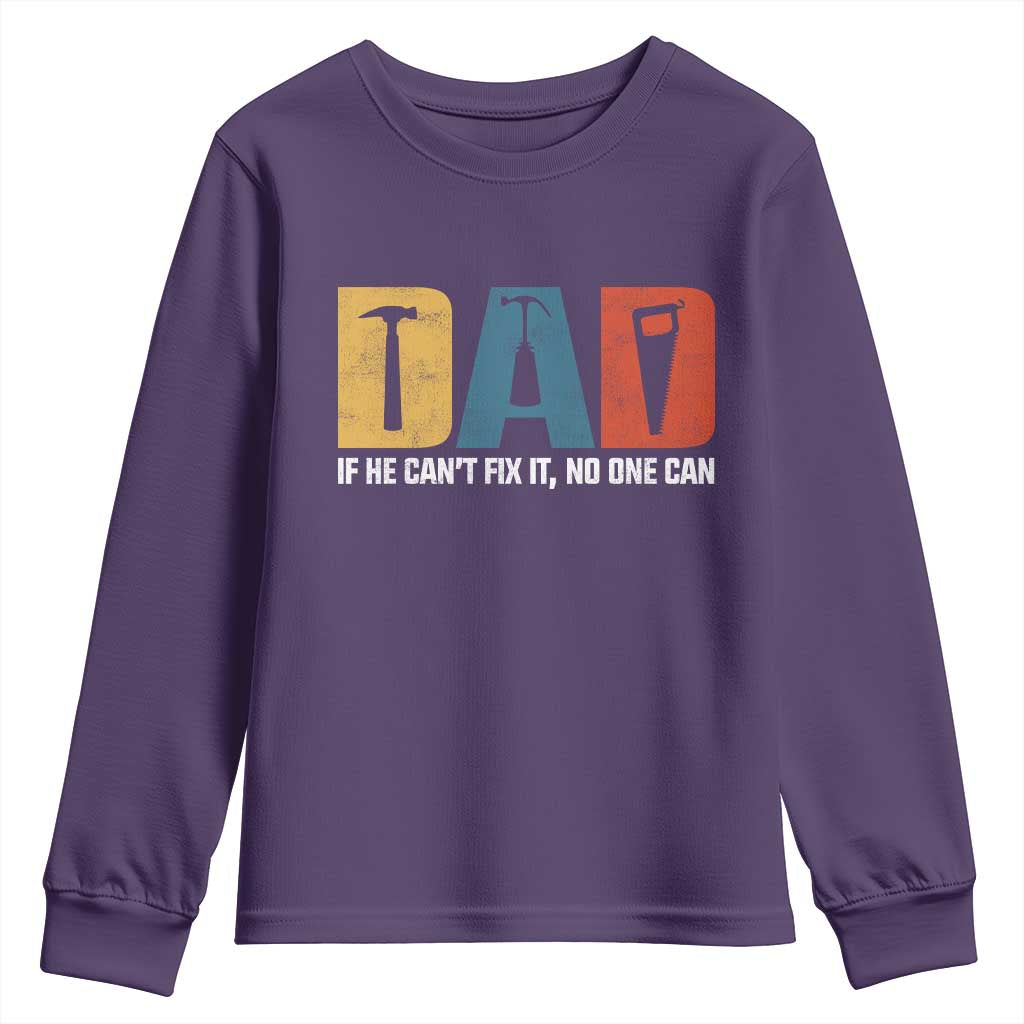 Funny Dad He Cant Fix It No One Can Youth Sweatshirt Fathers Day