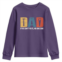Funny Dad He Cant Fix It No One Can Youth Sweatshirt Fathers Day