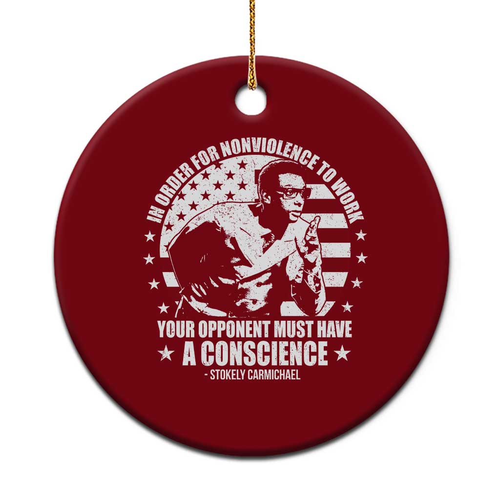 Stokely Carmichael Quote Ceramic Ornament In Order For Nonviolence To Work Your Opponent Must Have A Conscience