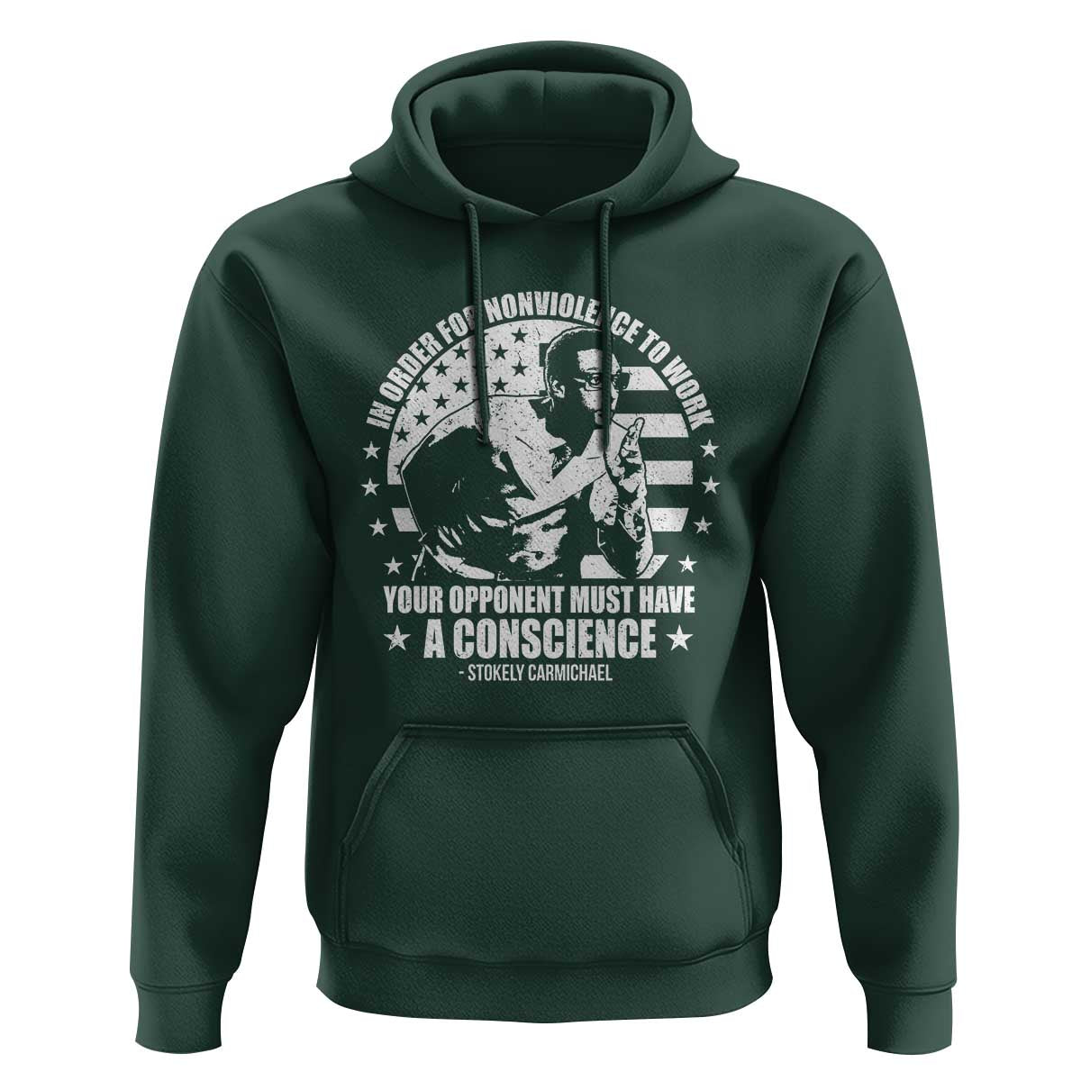 Stokely Carmichael Quote Hoodie In Order For Nonviolence To Work Your Opponent Must Have A Conscience