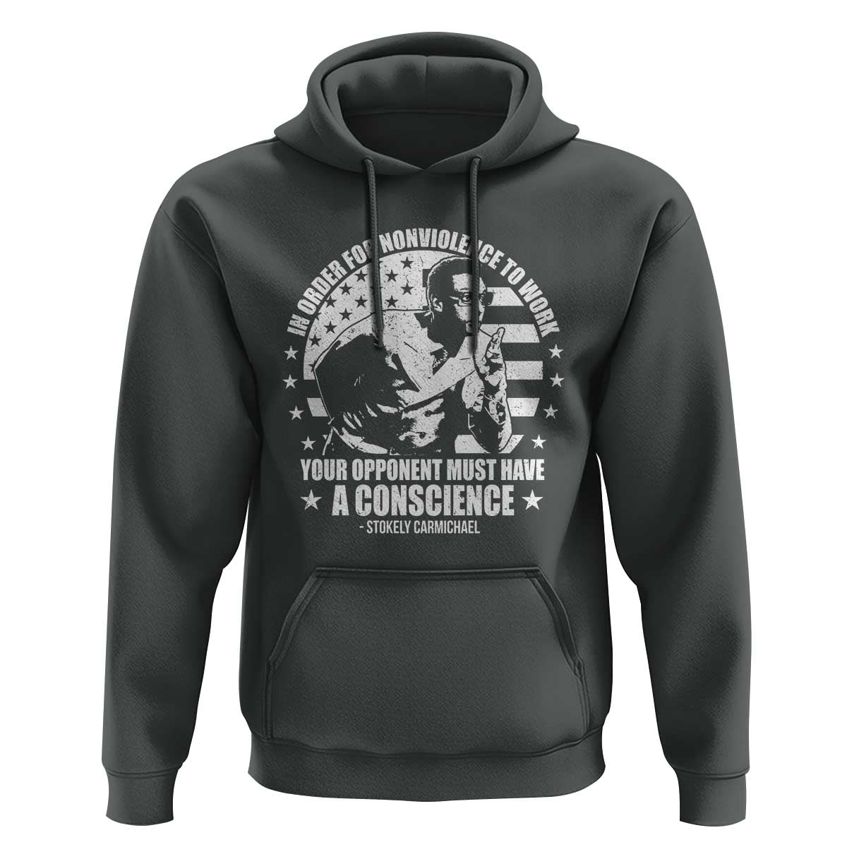 Stokely Carmichael Quote Hoodie In Order For Nonviolence To Work Your Opponent Must Have A Conscience