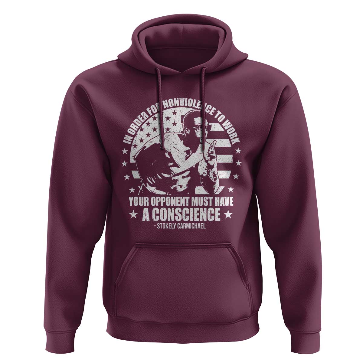 Stokely Carmichael Quote Hoodie In Order For Nonviolence To Work Your Opponent Must Have A Conscience