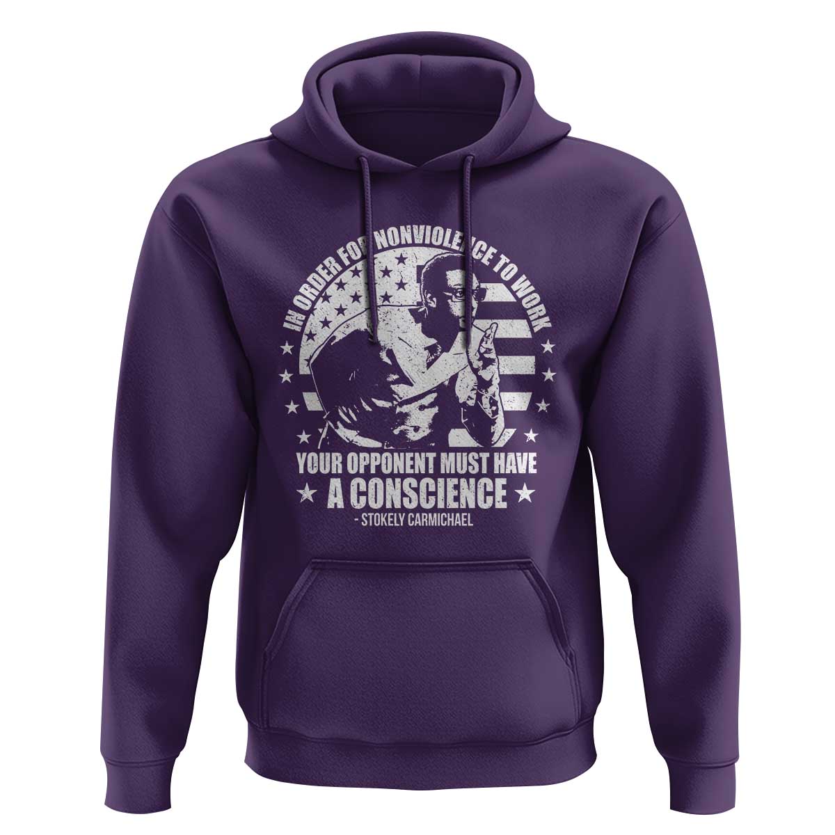Stokely Carmichael Quote Hoodie In Order For Nonviolence To Work Your Opponent Must Have A Conscience