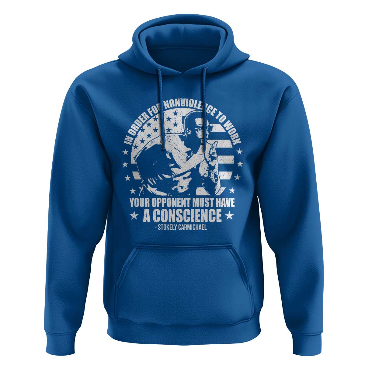 Stokely Carmichael Quote Hoodie In Order For Nonviolence To Work Your Opponent Must Have A Conscience