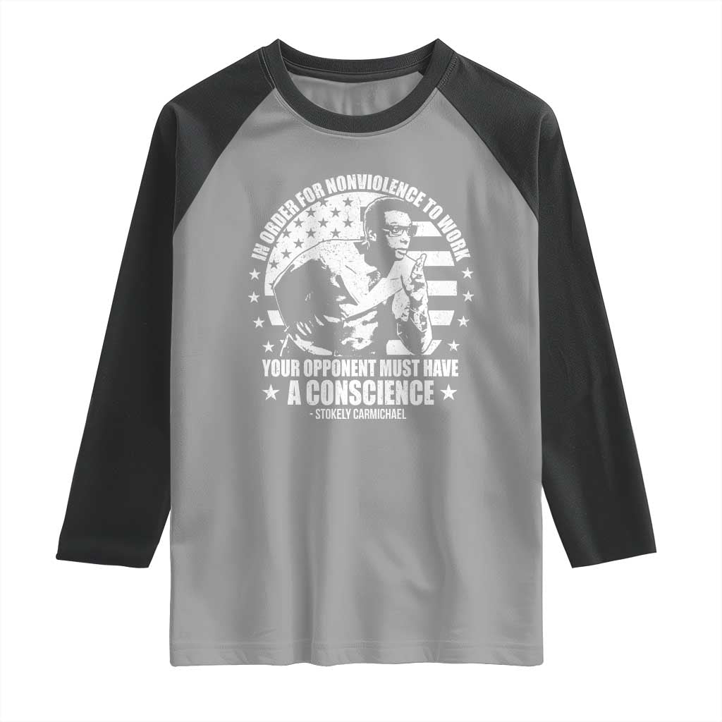 Stokely Carmichael Quote Raglan Shirt In Order For Nonviolence To Work Your Opponent Must Have A Conscience