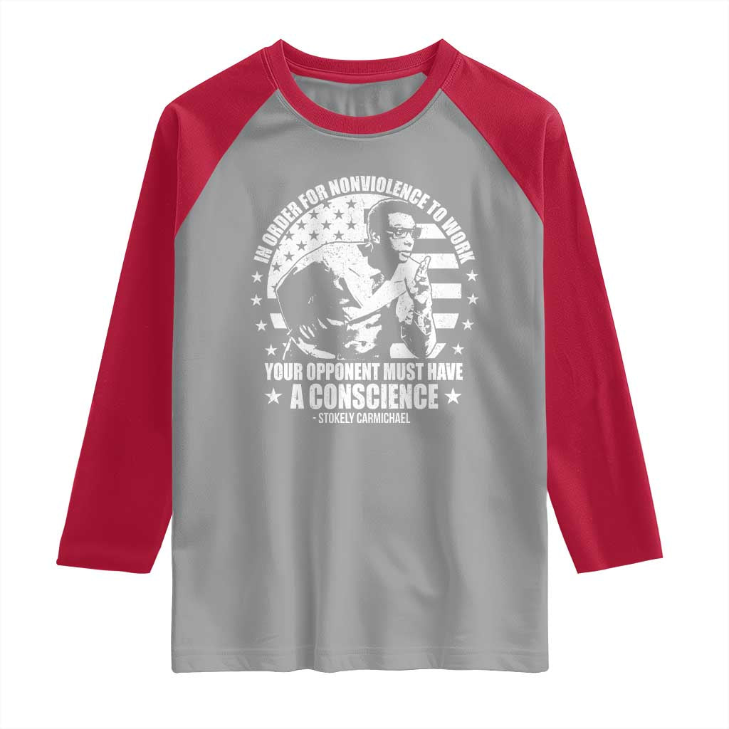 Stokely Carmichael Quote Raglan Shirt In Order For Nonviolence To Work Your Opponent Must Have A Conscience