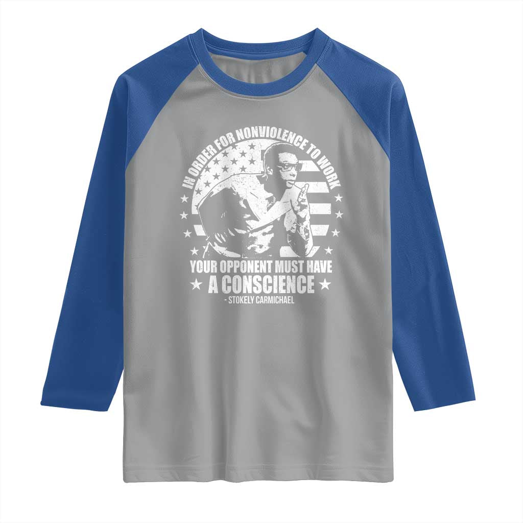Stokely Carmichael Quote Raglan Shirt In Order For Nonviolence To Work Your Opponent Must Have A Conscience