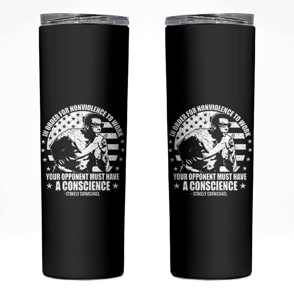 Stokely Carmichael Quote Skinny Tumbler In Order For Nonviolence To Work Your Opponent Must Have A Conscience