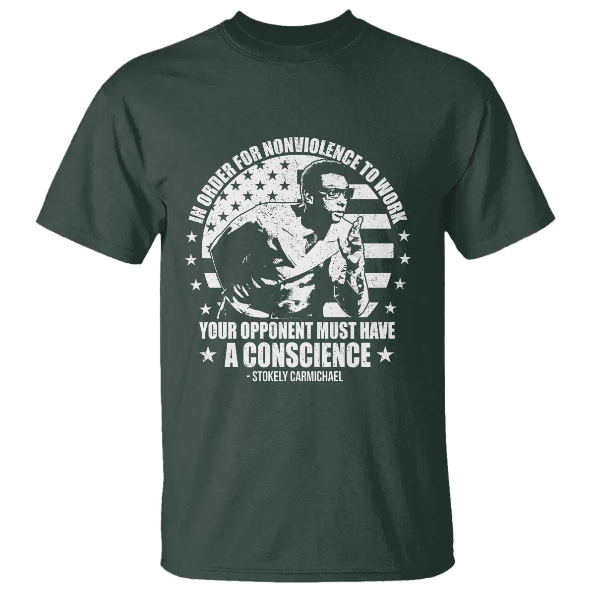 Stokely Carmichael Quote T Shirt In Order For Nonviolence To Work Your Opponent Must Have A Conscience