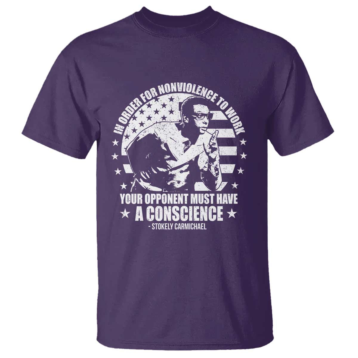 Stokely Carmichael Quote T Shirt In Order For Nonviolence To Work Your Opponent Must Have A Conscience