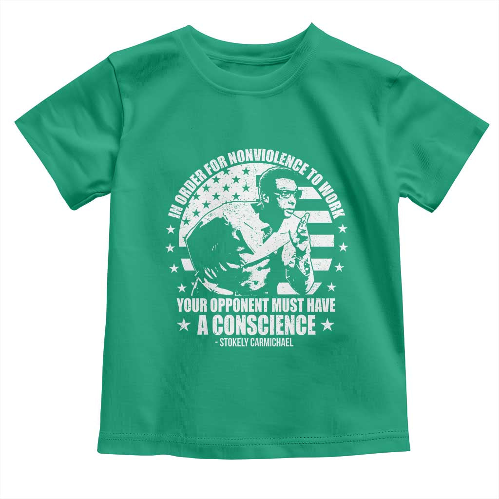 Stokely Carmichael Quote Toddler T Shirt In Order For Nonviolence To Work Your Opponent Must Have A Conscience