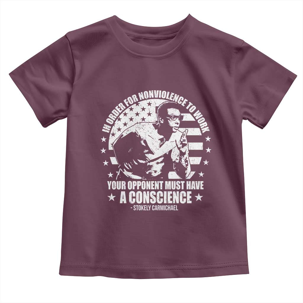 Stokely Carmichael Quote Toddler T Shirt In Order For Nonviolence To Work Your Opponent Must Have A Conscience