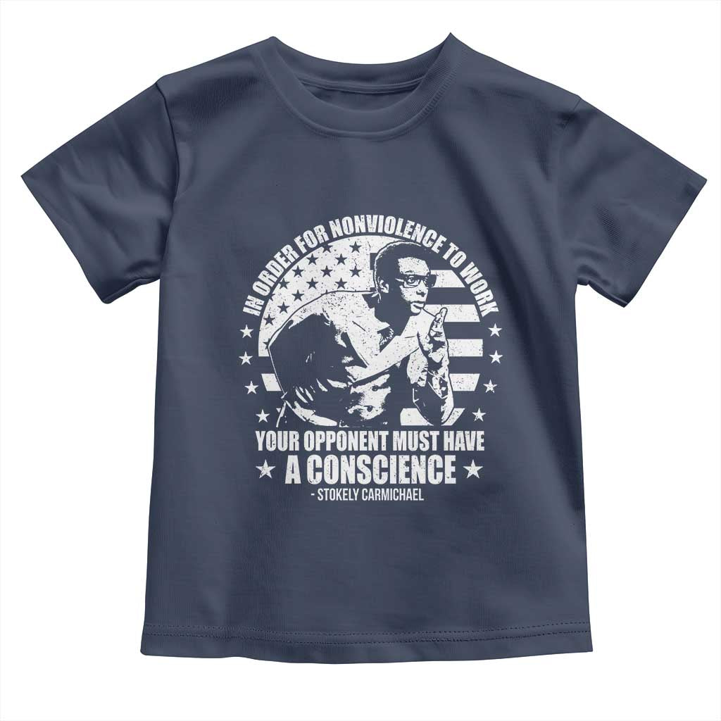 Stokely Carmichael Quote Toddler T Shirt In Order For Nonviolence To Work Your Opponent Must Have A Conscience