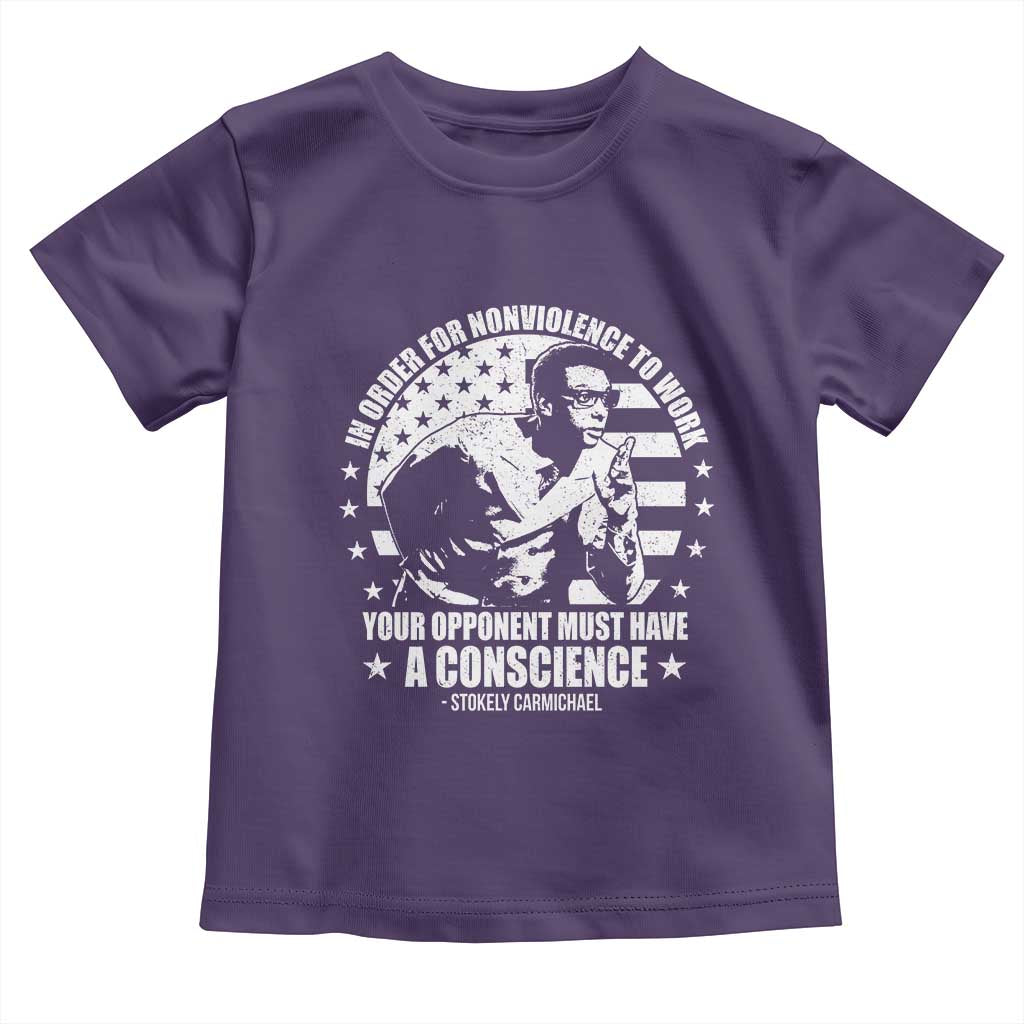 Stokely Carmichael Quote Toddler T Shirt In Order For Nonviolence To Work Your Opponent Must Have A Conscience