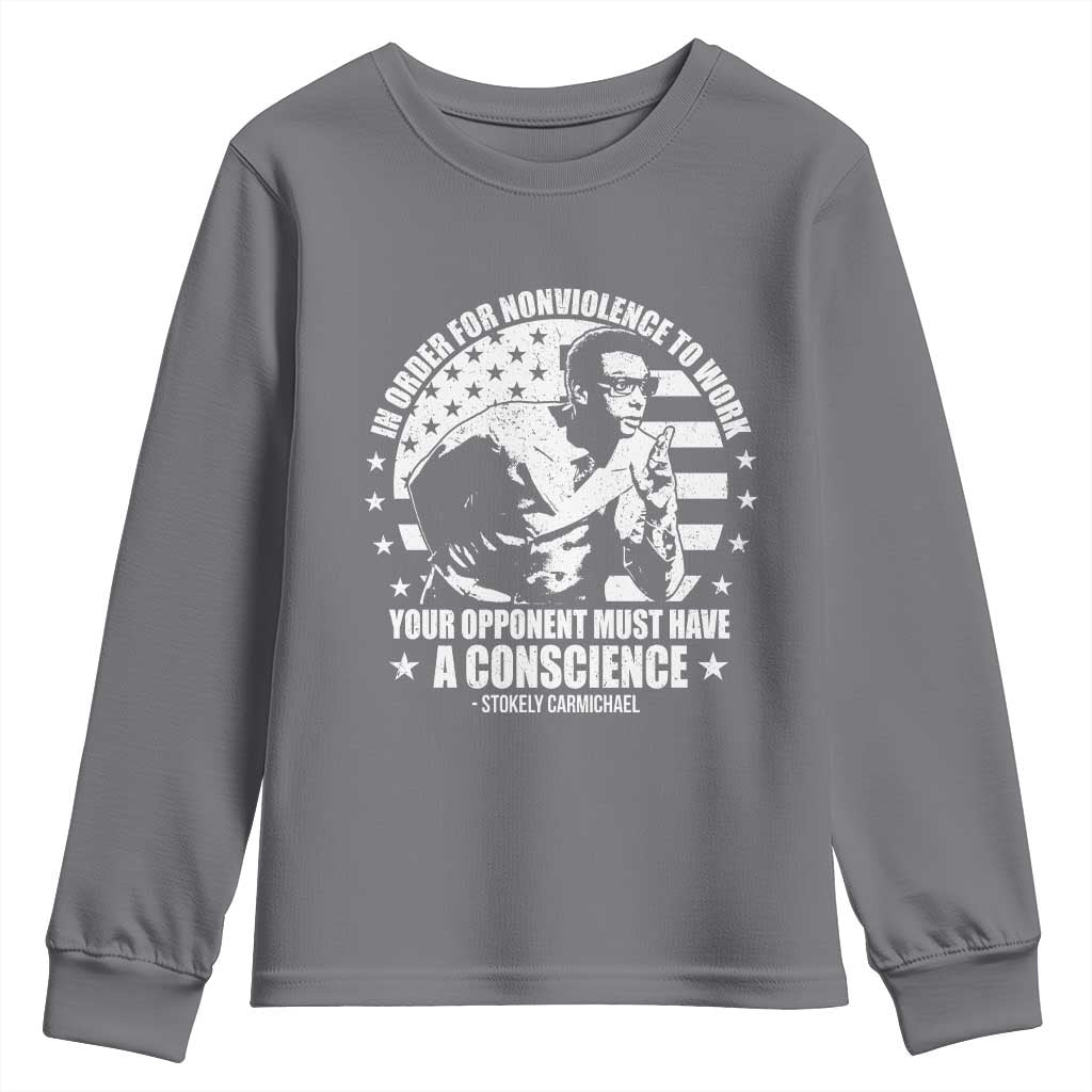 Stokely Carmichael Quote Youth Sweatshirt In Order For Nonviolence To Work Your Opponent Must Have A Conscience