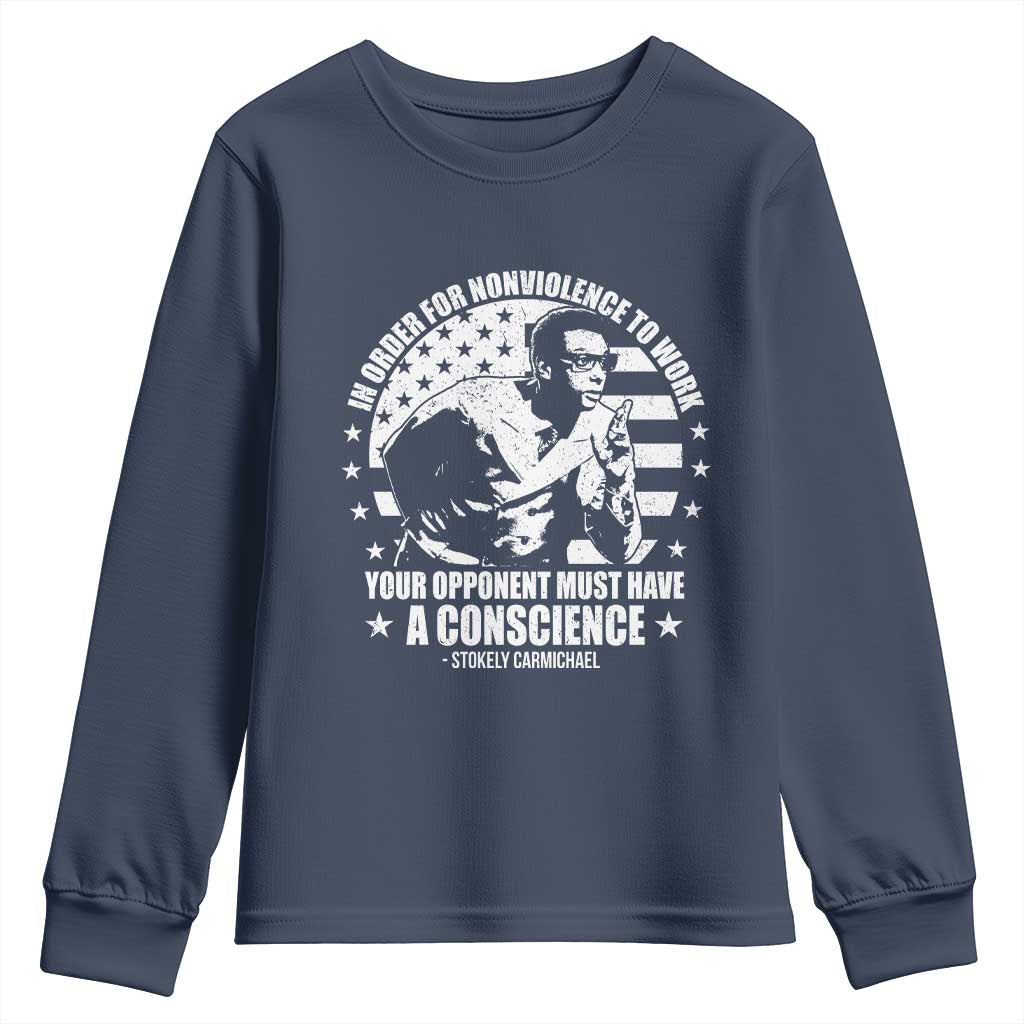 Stokely Carmichael Quote Youth Sweatshirt In Order For Nonviolence To Work Your Opponent Must Have A Conscience