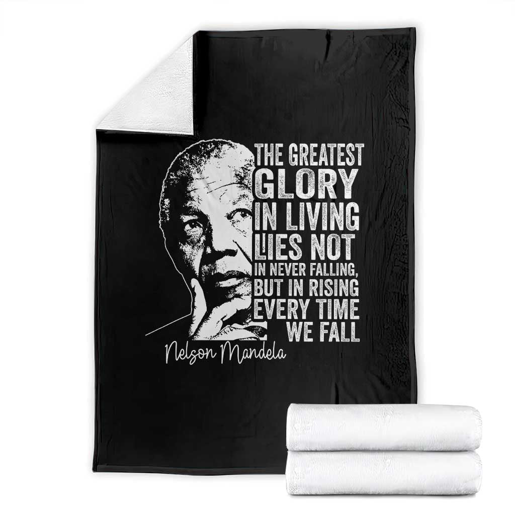Nelson Mandela Quote Throw Blanket The Greatest Glory In Living Lies Not In Never Falling But In Rising