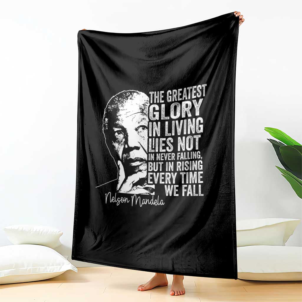 Nelson Mandela Quote Throw Blanket The Greatest Glory In Living Lies Not In Never Falling But In Rising