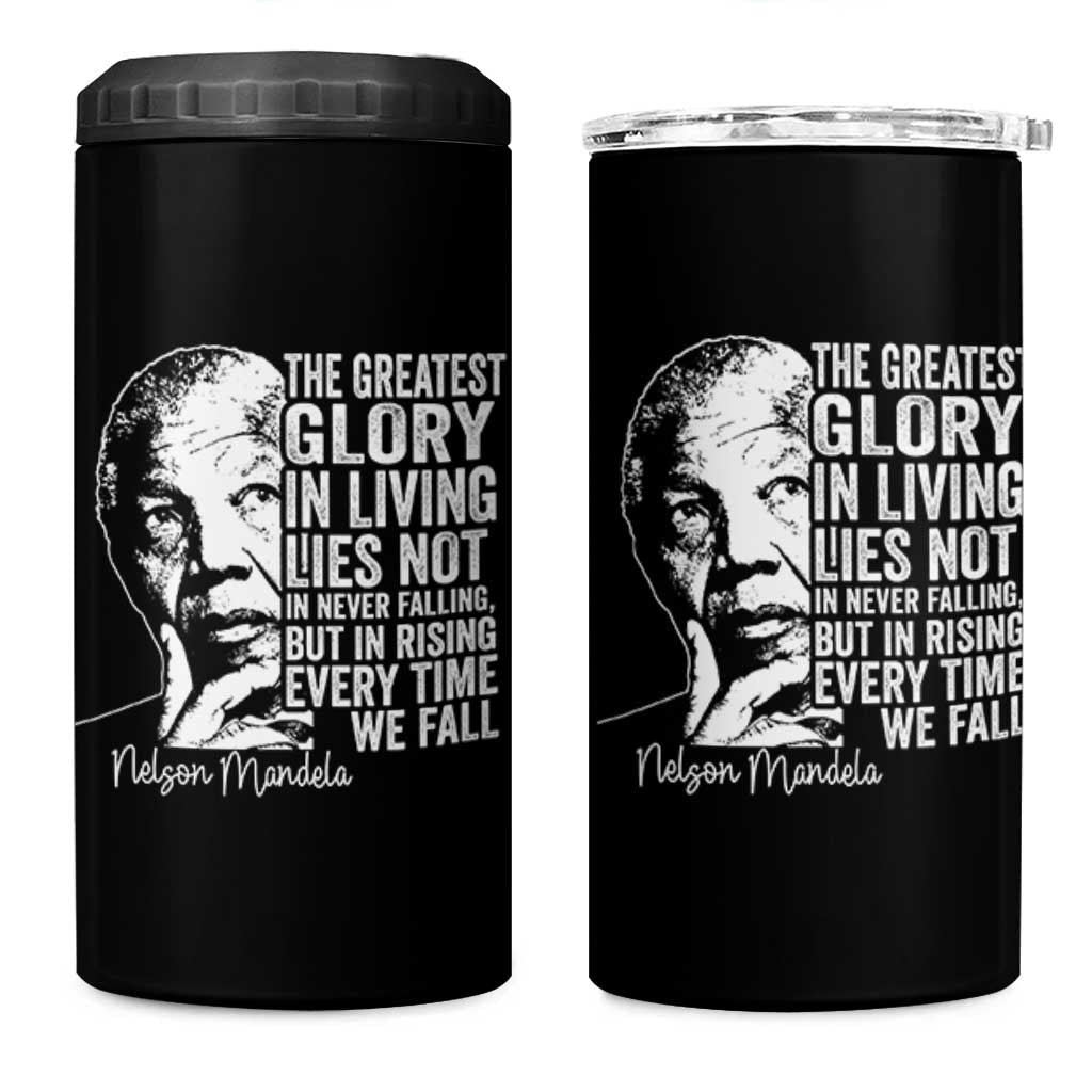 Nelson Mandela Quote 4 in 1 Can Cooler Tumbler The Greatest Glory In Living Lies Not In Never Falling But In Rising
