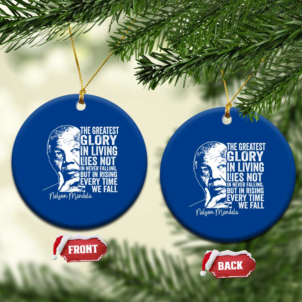Nelson Mandela Quote Ceramic Ornament The Greatest Glory In Living Lies Not In Never Falling But In Rising
