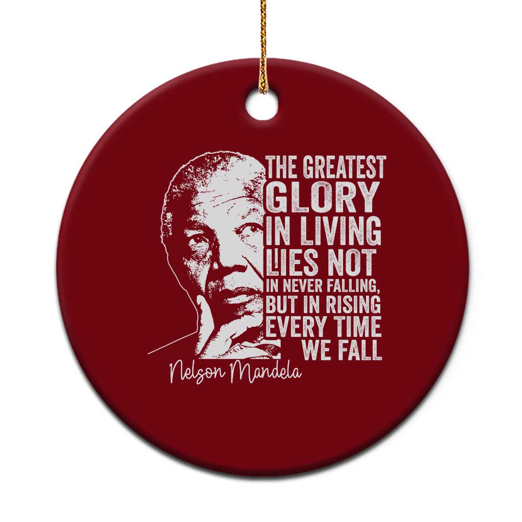 Nelson Mandela Quote Ceramic Ornament The Greatest Glory In Living Lies Not In Never Falling But In Rising