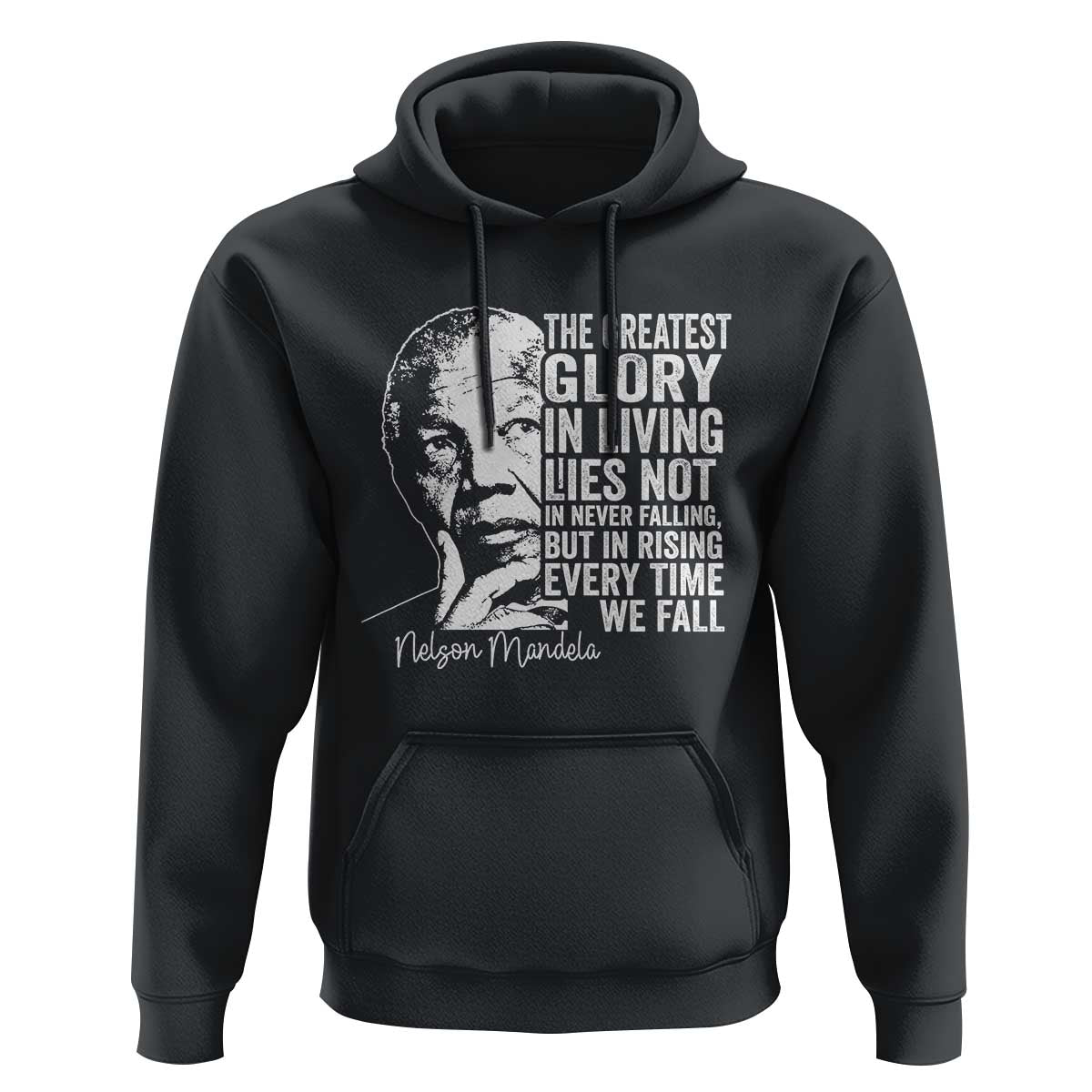Nelson Mandela Quote Hoodie The Greatest Glory In Living Lies Not In Never Falling But In Rising