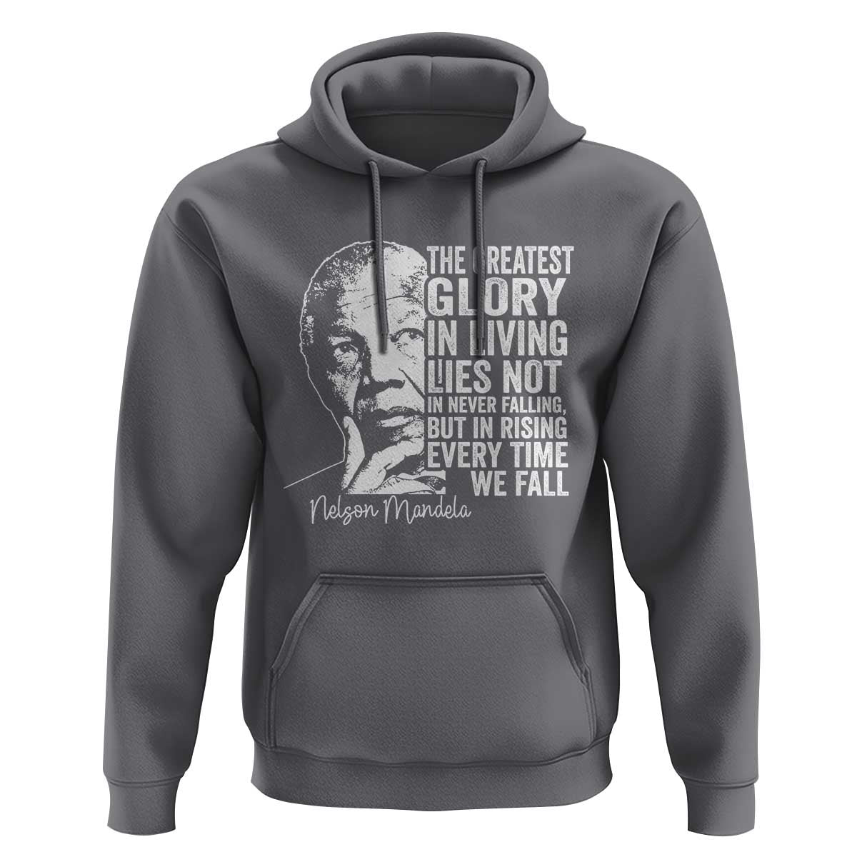 Nelson Mandela Quote Hoodie The Greatest Glory In Living Lies Not In Never Falling But In Rising