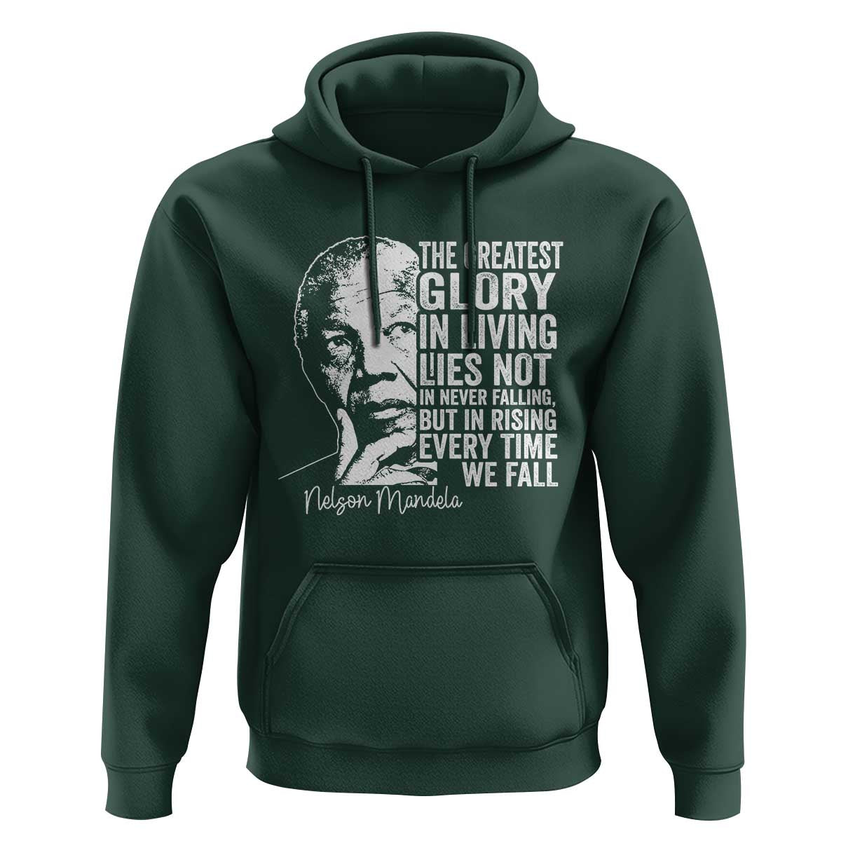 Nelson Mandela Quote Hoodie The Greatest Glory In Living Lies Not In Never Falling But In Rising