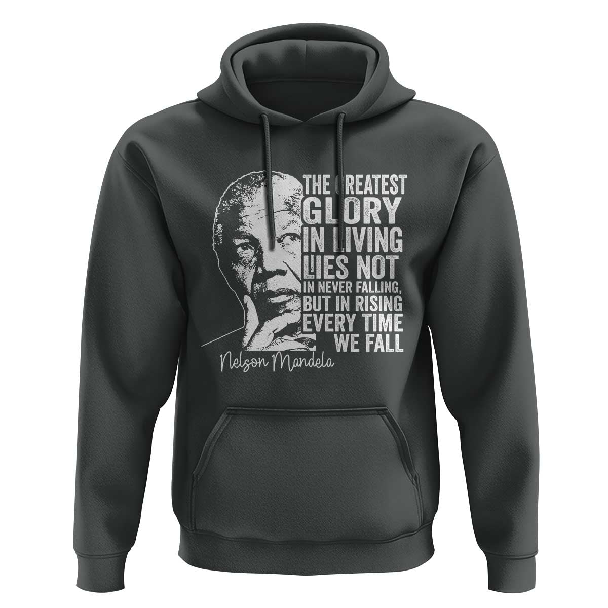Nelson Mandela Quote Hoodie The Greatest Glory In Living Lies Not In Never Falling But In Rising