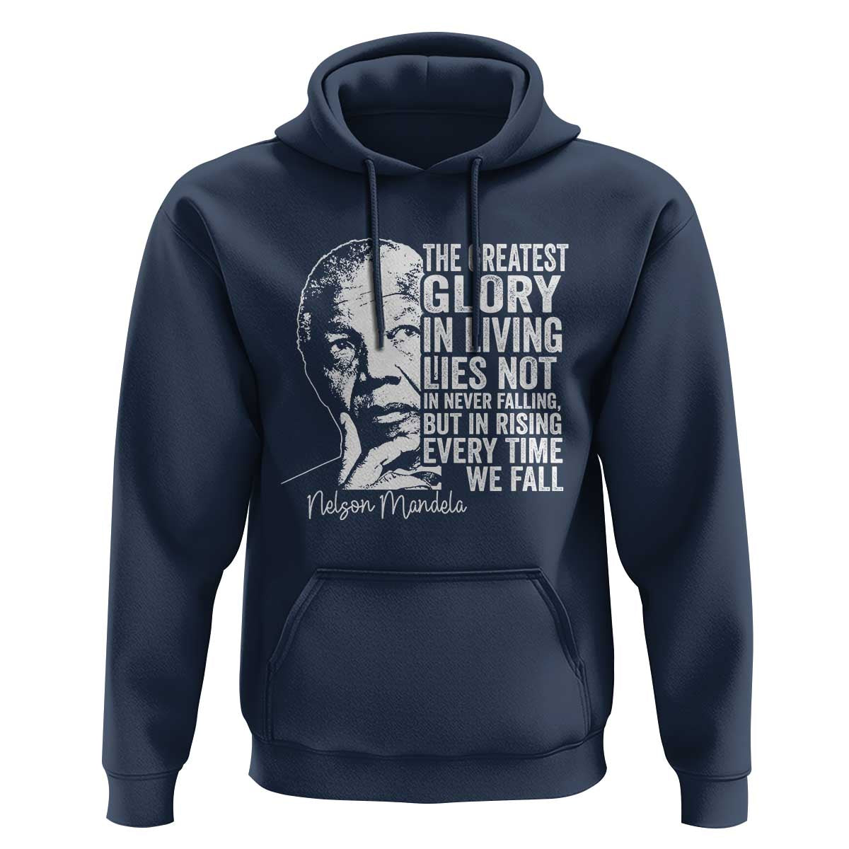 Nelson Mandela Quote Hoodie The Greatest Glory In Living Lies Not In Never Falling But In Rising