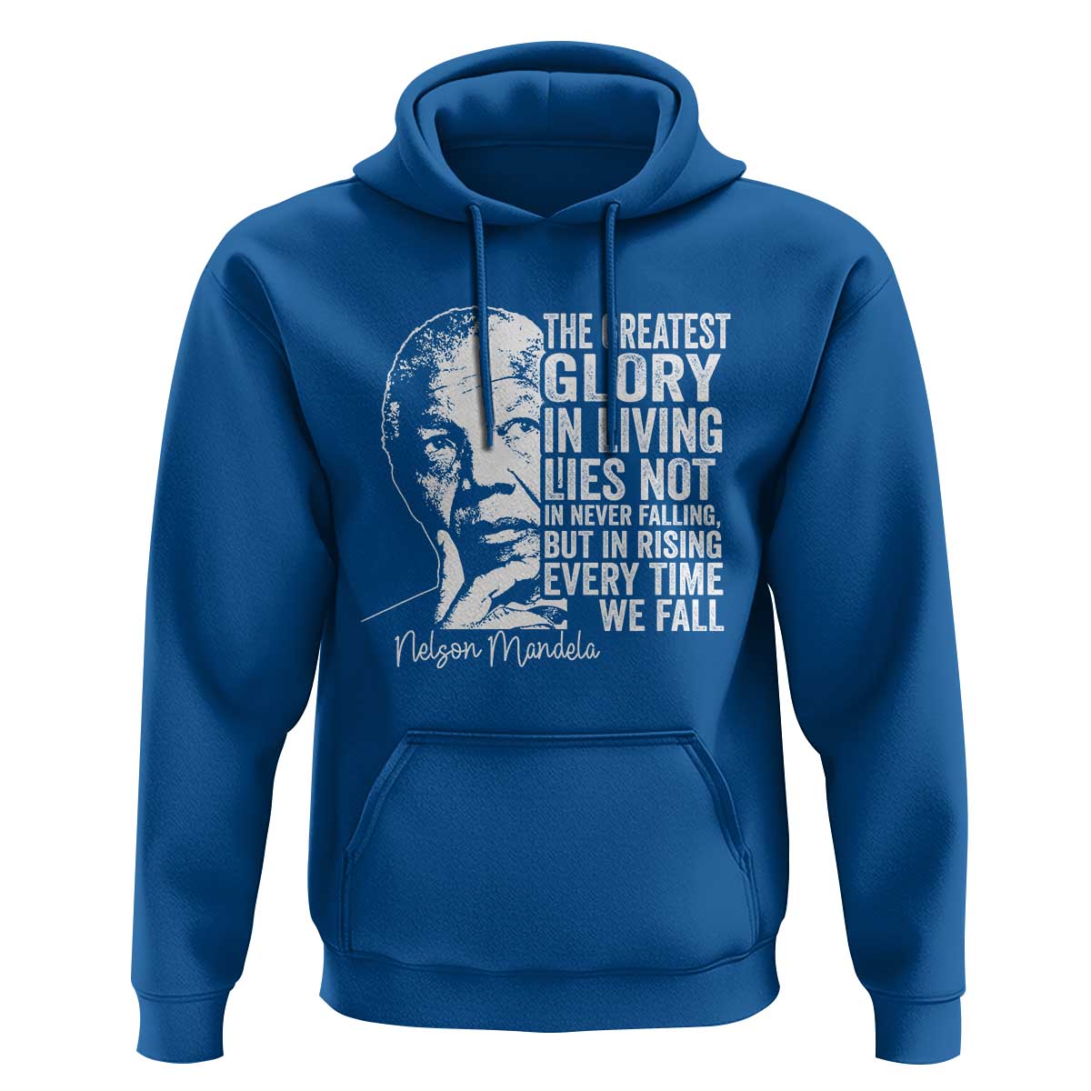 Nelson Mandela Quote Hoodie The Greatest Glory In Living Lies Not In Never Falling But In Rising